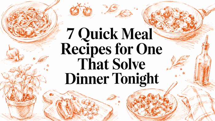 7 Quick Meal Recipes for One That Solve Dinner Tonight