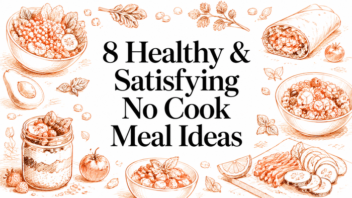 An illustrated layout featuring various healthy no-cook meal ingredients, including fruits, vegetables, and prepared dishes, surrounding the text "8 Healthy & Satisfying No Cook Meal Ideas" in bold typography.