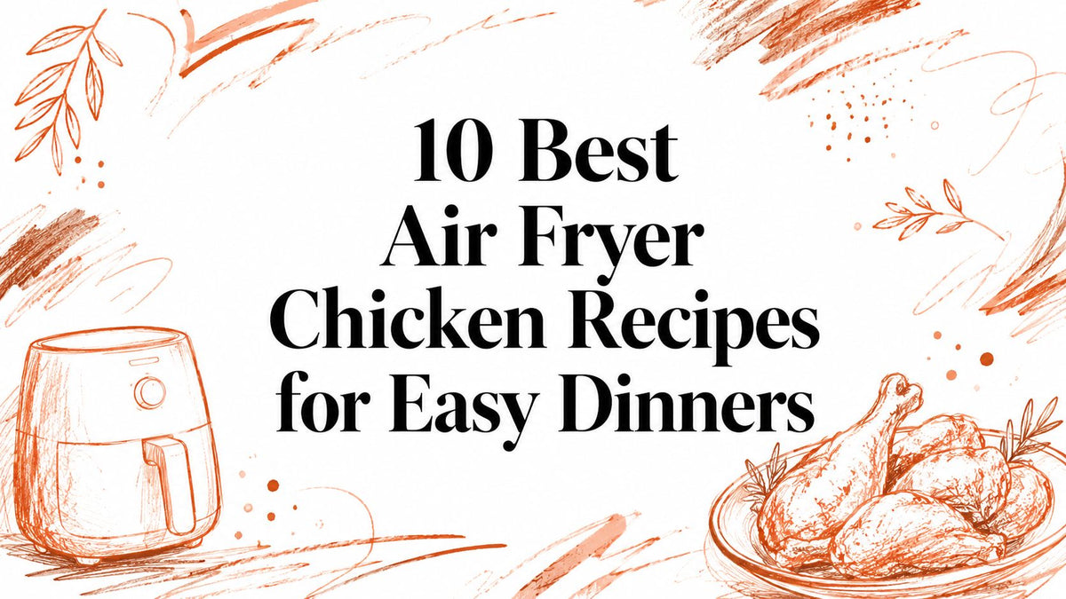 10 Best Air Fryer Chicken Recipes for Easy Dinners