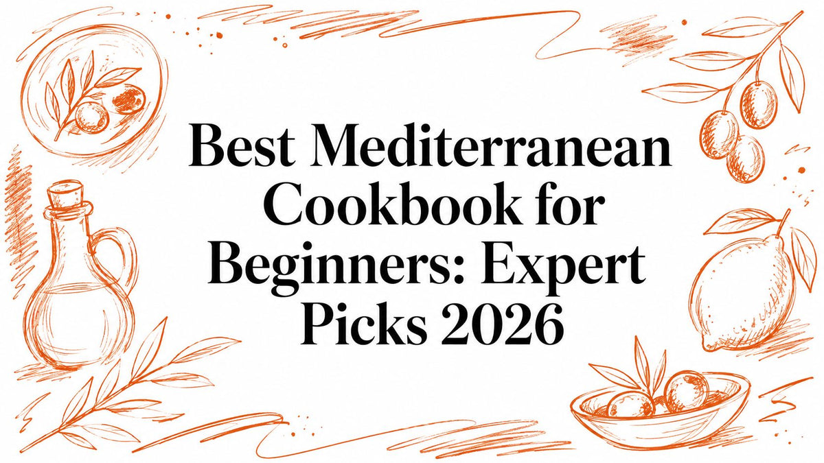 Best Mediterranean Cookbook for Beginners: Expert Picks 2026