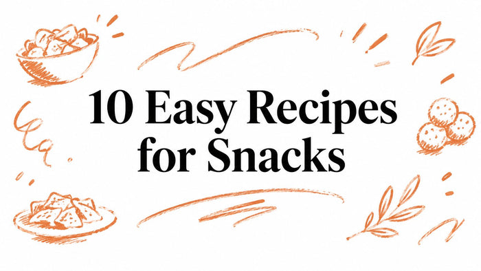 10 Easy Recipes for Snacks