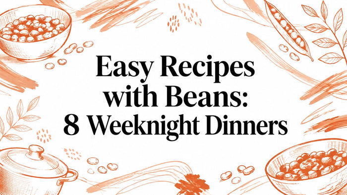 Easy Recipes with Beans: 8 Weeknight Dinners