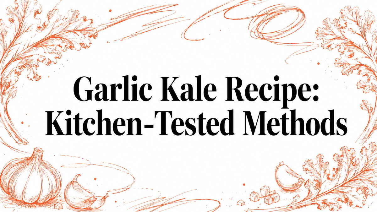 Garlic Kale Recipe: Kitchen-Tested Methods