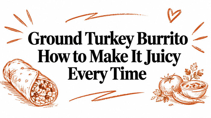 Ground Turkey Burrito How to Make It Juicy Every Time