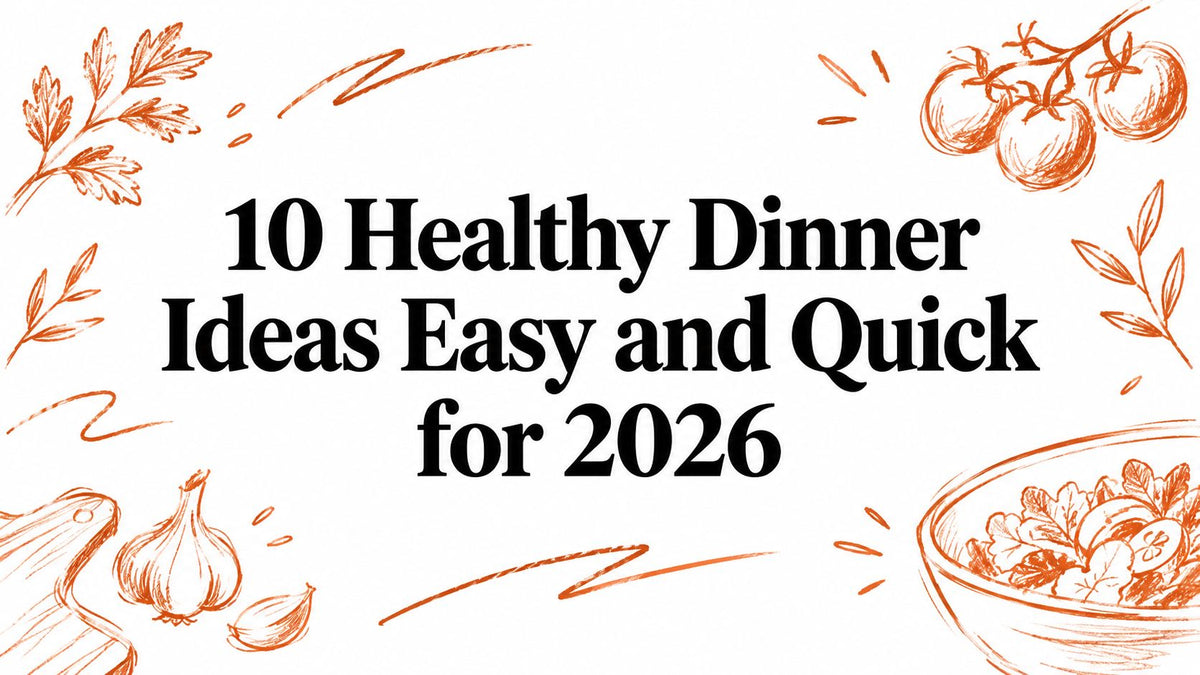 10 Healthy Dinner Ideas Easy and Quick for 2026