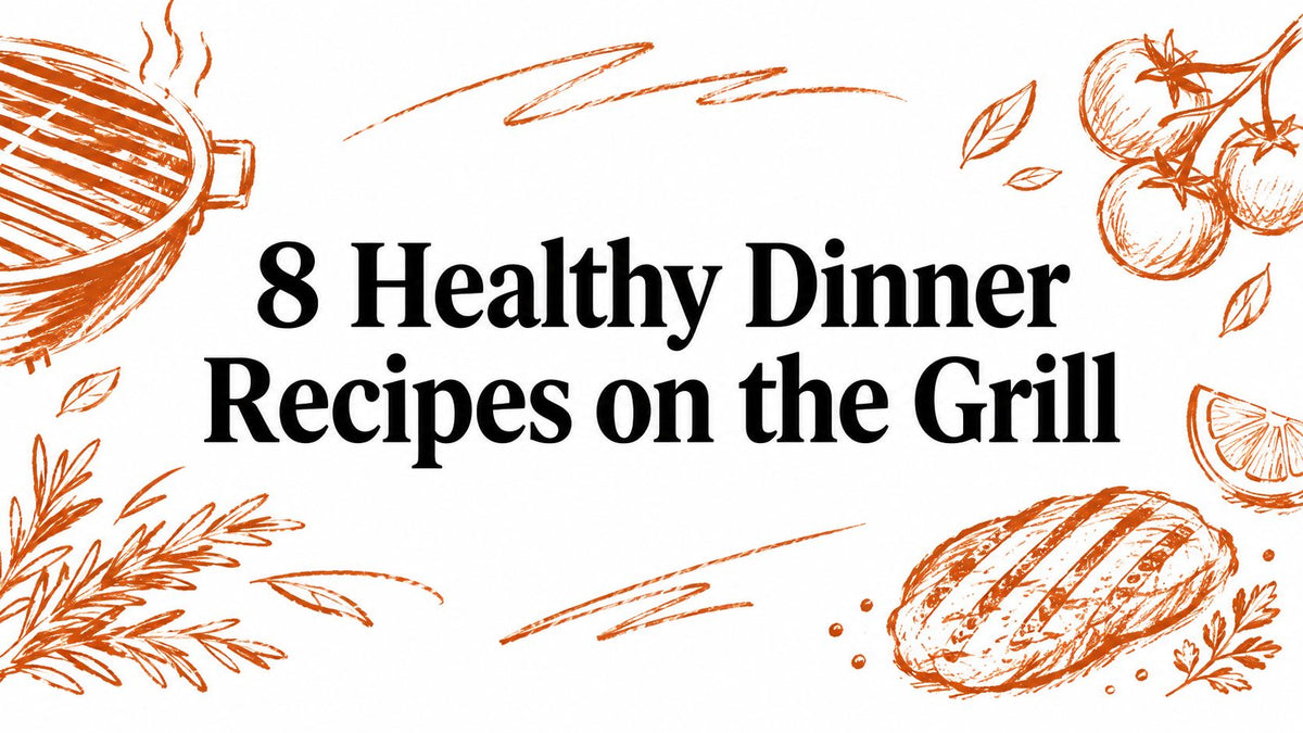 8 Healthy Dinner Recipes on the Grill
