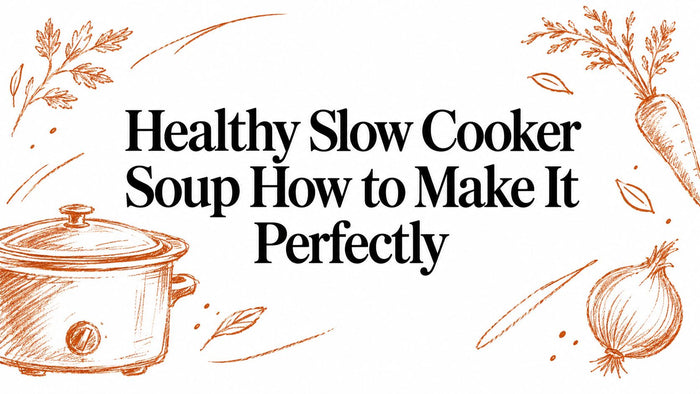 Healthy Slow Cooker Soup How to Make It Perfectly