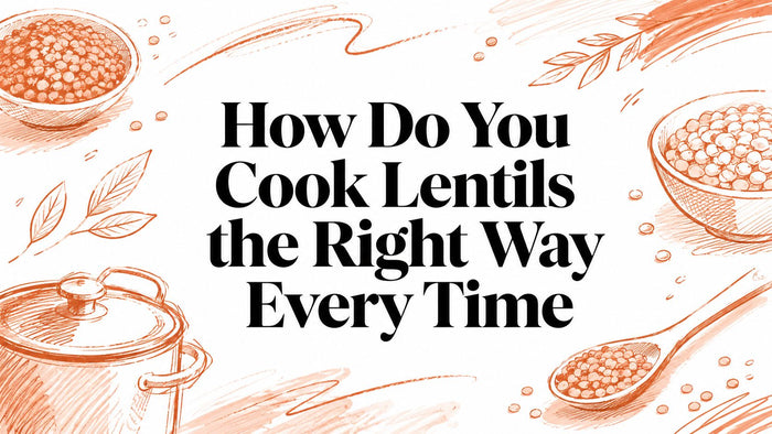 How Do You Cook Lentils the Right Way Every Time