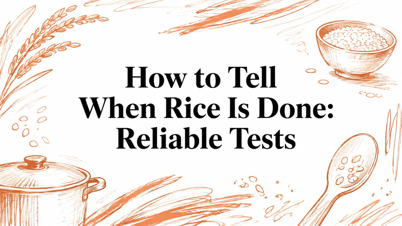 How to Tell When Rice Is Done: Reliable Tests