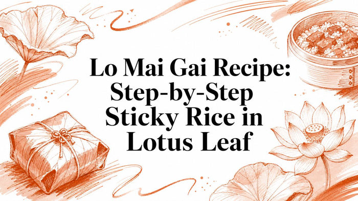 Lo Mai Gai Recipe: Step-by-Step Sticky Rice in Lotus Leaf