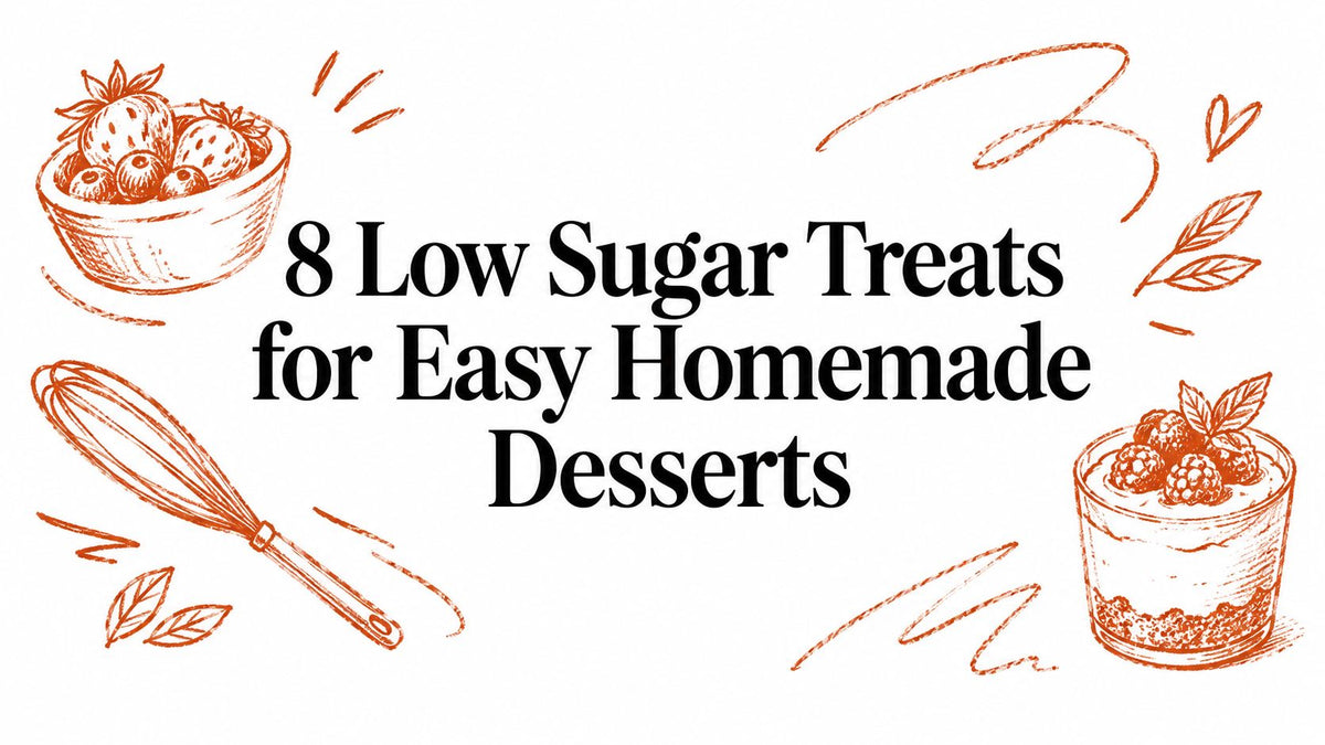 8 Low Sugar Treats for Easy Homemade Desserts