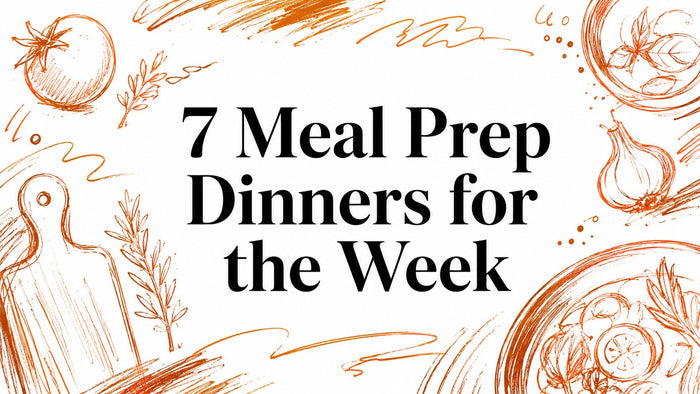 7 Meal Prep Dinners for the Week