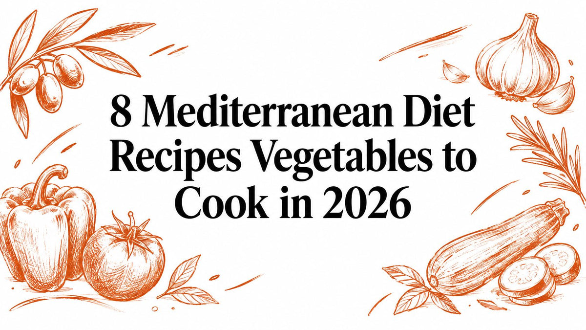 8 Mediterranean Diet Recipes Vegetables to Cook in 2026
