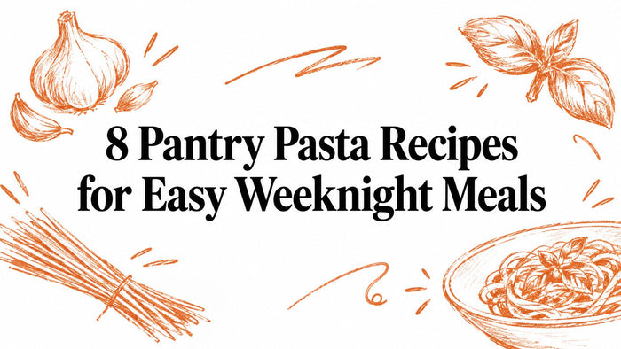 8 Pantry Pasta Recipes for Easy Weeknight Meals