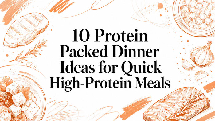 10 Protein Packed Dinner Ideas for Quick High-Protein Meals