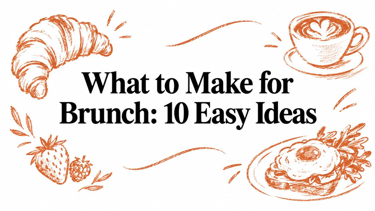 What to Make for Brunch: 10 Easy Ideas
