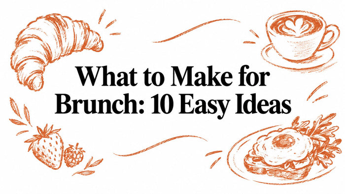 What to Make for Brunch: 10 Easy Ideas